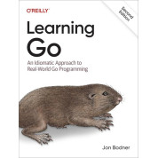 Learning Go: An Idiomatic Approach to Real-world Go Programming 2nd Edition. Jon Bodner