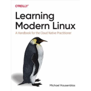 Learning Modern Linux: A Handbook for the Cloud Native Practitioner.1st Edition. Michael Hausenblas