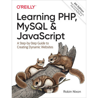 Learning PHP, MySQL & JavaScript. 6th Ed. Robin Nixon Learning PHP, MySQL & JavaScript. 6th Ed. Robin Nixon