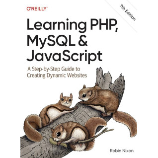 Learning PHP, MySQL & JavaScript, 7th Edition. Robin Nixon