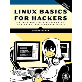 Linux Basics for Hackers, 2nd Edition: Getting Started with Networking, Scripting, and Security in Kali.  OccupyTheWeb 