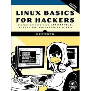 Linux Basics for Hackers, 2nd Edition: Getting Started with Networking, Scripting, and Security in Kali.  OccupyTheWeb 