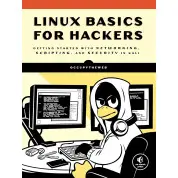 Linux Basics for Hackers: Getting Started with Networking, Scripting, and Security in Kali. OccupyTheWeb