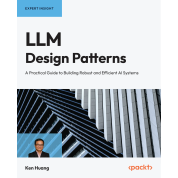 LLM Design Patterns: A Practical Guide to Building Robust and Efficient AI Systems. Ken Huang