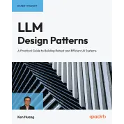 LLM Design Patterns: A Practical Guide to Building Robust and Efficient AI Systems. Ken Huang