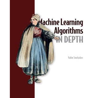 Machine Learning Algorithms in Depth. Vadim Smolyakov Machine Learning Algorithms in Depth. Vadim Smolyakov