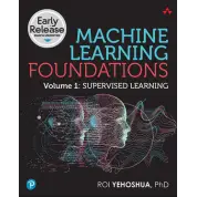 Machine Learning Foundations, Volume 1: Supervised Learning.  Roi Yehoshua