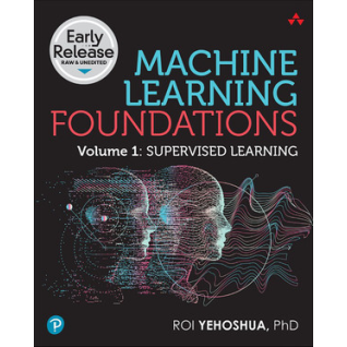 Machine Learning Foundations, Volume 1: Supervised Learning.  Roi Yehoshua