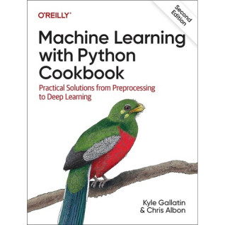Machine Learning with Python Cookbook. Kyle Gallatin, Chris Albon Machine Learning with Python Cookbook. Kyle Gallatin, Chris Albon