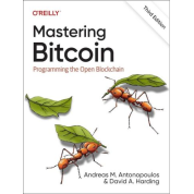 Mastering Bitcoin: Programming the Open Blockchain. 3-rd Edition. Andreas Antonopoulos, David Harding