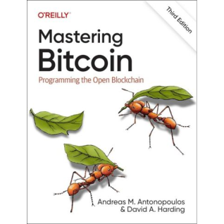 Mastering Bitcoin: Programming the Open Blockchain. 3-rd Edition. Andreas Antonopoulos, David Harding