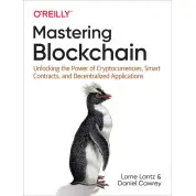 Mastering Blockchain. 1st Ed. Lorne Lantz, Daniel Cawrey
