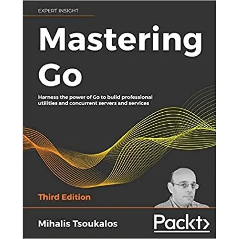 Mastering Go: Harness the power of Go to build professional utilities and concurrent servers and services, 3rd