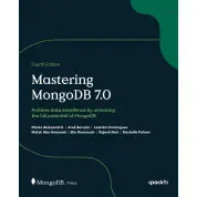 Mastering MongoDB 7.0: Achieve data excellence by unlocking the full potential of MongoDB. 4th edition