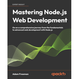 Mastering Node.js Web Development: Go on a comprehensive journey from the fundamentals to advanced web development with Node.js Mastering Node.js Web Development: Go on a comprehensive journey from the fundamentals to advanced web development with Node.js