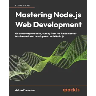 Mastering Node.js Web Development: Go on a comprehensive journey from the fundamentals to advanced web development with Node.js-ru