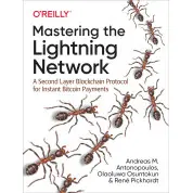 Mastering the Lightning Network. 1st Ed. Andreas M. Antonopoulos, René Pickhardt