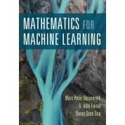 Mathematics for Machine Learning. A. Aldo Faisal, Marc Peter Deisenroth, Cheng Soon Ong