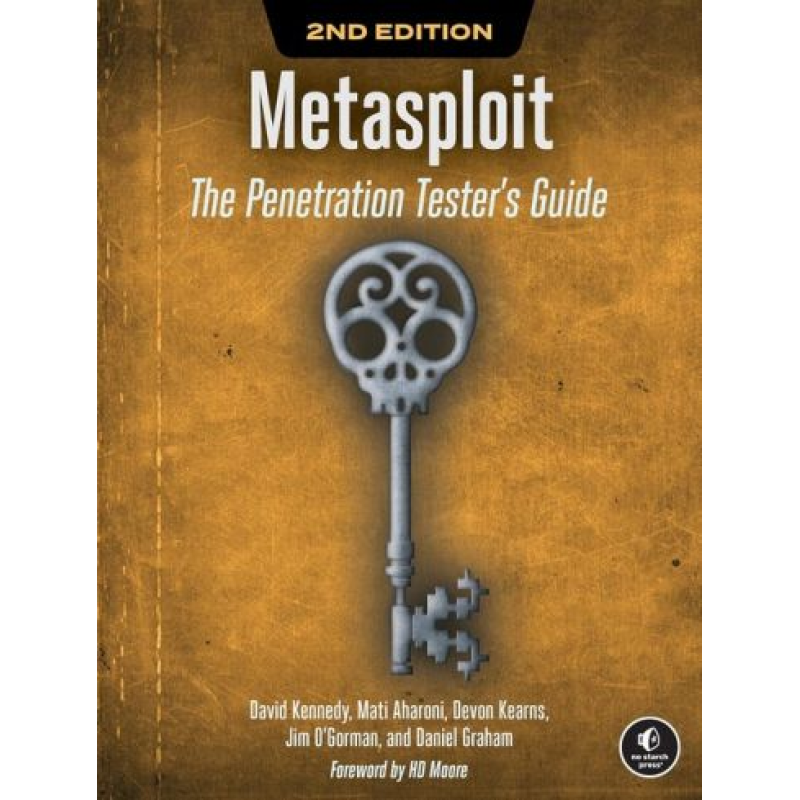 Metasploit, 2nd Edition. Dave Kennedy, Jim O'Gorman, Devon Kearns, Mati Aharoni, Dr. Daniel, G. Graham