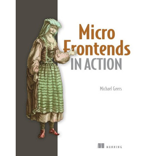 Micro Frontends in Action. Michael Geers Micro Frontends in Action. Michael Geers