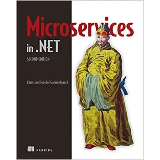 Microservices in .NET, 2nd Edition. Christian Horsdal Gammelgaard