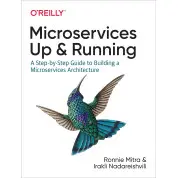 Microservices: Up and Running: A Step-by-Step Guide to Building a Microservices Architecture. Ronnie Mitra, Ir