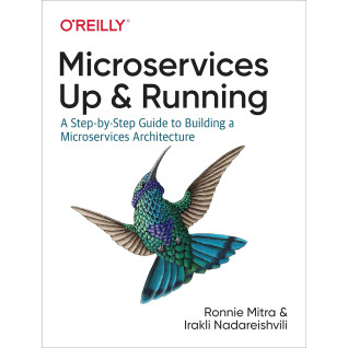Microservices: Up and Running: A Step-by-Step Guide to Building a Microservices Architecture. Ronnie Mitra, Ir Microservices: Up and Running: A Step-by-Step Guide to Building a Microservices Architecture. Ronnie Mitra, Ir