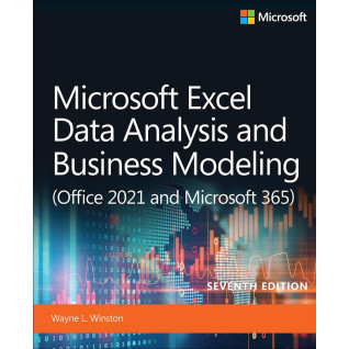 Microsoft Excel Data Analysis and Business Modeling (Office 2021 and Microsoft 365). 7th Edition. Wayne Winston Microsoft Excel Data Analysis and Business Modeling (Office 2021 and Microsoft 365). 7th Edition. Wayne Winston