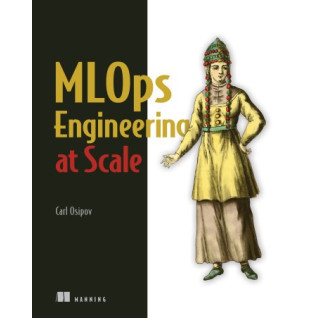 MLOps Engineering at Scale. Carl Osipov MLOps Engineering at Scale. Carl Osipov
