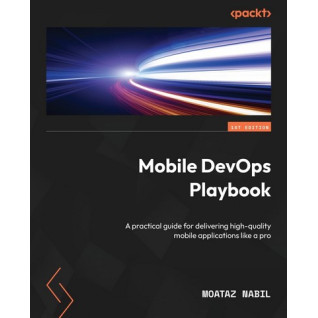 Mobile DevOps Playbook. Moataz Nabil Mobile DevOps Playbook. Moataz Nabil