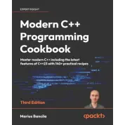Modern C++ Programming Cookbook: Master Modern C++ with comprehensive solutions for C++23 and all previous standards. 3rd ed. Edition. Marius Bancila