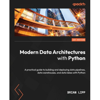 Modern Data Architectures with Python: A practical guide to building and deploying data pipelines, data warehouses, and data lakes with Python. Brian Lipp Modern Data Architectures with Python: A practical guide to building and deploying data pipelines, data warehouses, and data lakes with Python. Brian Lipp