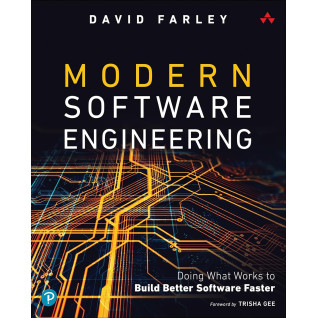 Modern Software Engineering: Doing What Works to Build Better Software Faster 1st Edition. David Farle Modern Software Engineering: Doing What Works to Build Better Software Faster 1st Edition. David Farle