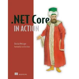 .NET Core in Action. Dustin Metzgar