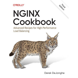 NGINX Cookbook: Advanced Recipes for High-Performance Load Balancing. 3rd Edition. Derek DeJonghe NGINX Cookbook: Advanced Recipes for High-Performance Load Balancing. 3rd Edition. Derek DeJonghe