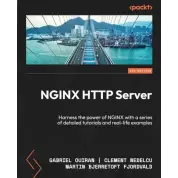 NGINX HTTP Server: Harness the power of NGINX with a series of detailed tutorials and real-life examples. 5-th Edition. Gabriel Ouiran, Clement Nedelcu, Martin Bjerretoft Fjordvald