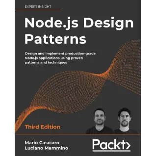 Node.js Design Patterns - Third Edition By Mario Casciaro , Luciano Mammino