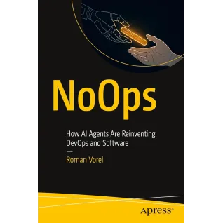  NoOps: How AI Agents Are Reinventing DevOps and Software.  Roman Vorel