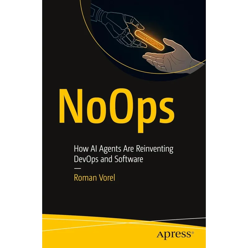  NoOps: How AI Agents Are Reinventing DevOps and Software.  Roman Vorel