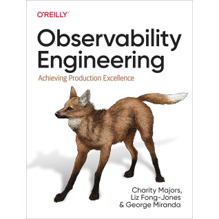 Observability Engineering: Achieving Production Excellence Charity Majors, Liz Fong-Jones, George Miranda Observability Engineering: Achieving Production Excellence Charity Majors, Liz Fong-Jones, George Miranda