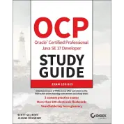 OCP Oracle Certified Professional Java SE 17 Developer Study Guide: Exam 1Z0-829.  Scott Selikoff, Jeanne Boyarsky