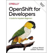 OpenShift for Developers: A Guide for Impatient Beginners. Joshua Wood, Brian Tannous. 2nd Ed.