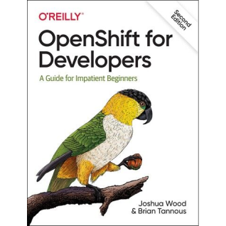 OpenShift for Developers: A Guide for Impatient Beginners. Joshua Wood, Brian Tannous. 2nd Ed. OpenShift for Developers: A Guide for Impatient Beginners. Joshua Wood, Brian Tannous. 2nd Ed.
