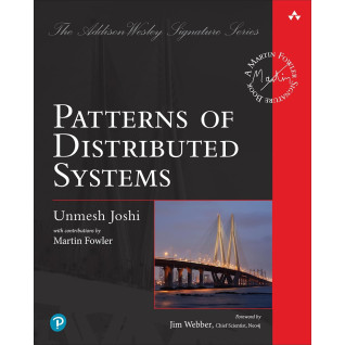 Patterns of Distributed Systems (Addison-Wesley Signature Series (Fowler)). Unmesh Joshi Patterns of Distributed Systems (Addison-Wesley Signature Series (Fowler)). Unmesh Joshi