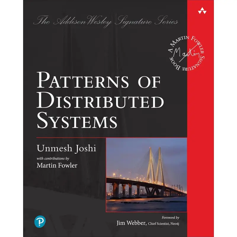 Patterns of Distributed Systems (Addison-Wesley Signature Series (Fowler)). Unmesh Joshi