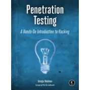 Penetration Testing: A Hands-On Introduction to Hacking. Georgia Weidman 