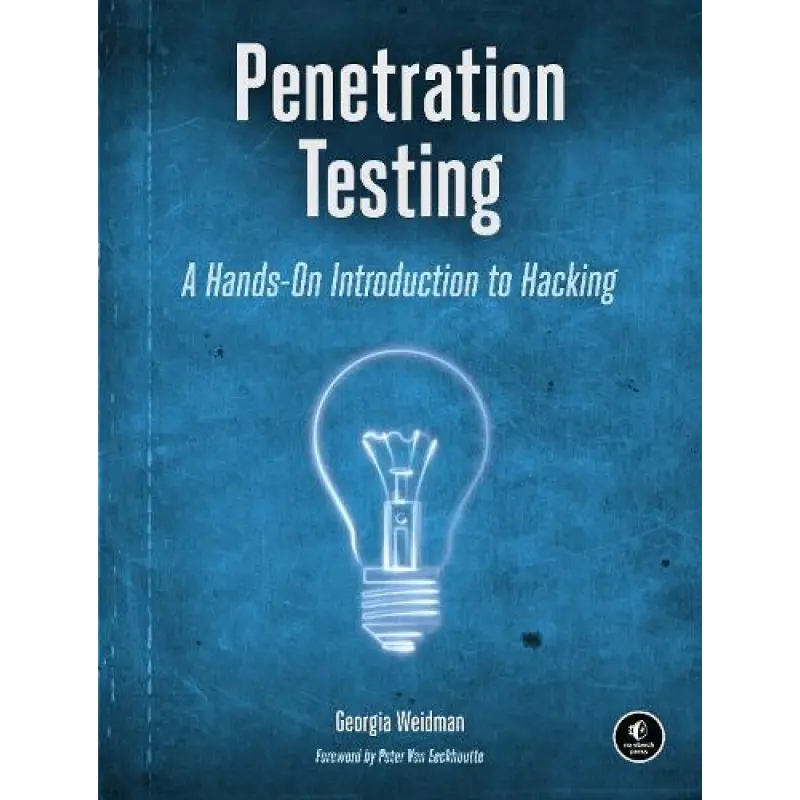 Penetration Testing: A Hands-On Introduction to Hacking. Georgia Weidman 