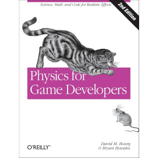 Physics for Game Developers: Science, math, and code for realistic effects. David M Bourg, Bryan Bywalec Physics for Game Developers: Science, math, and code for realistic effects. David M Bourg, Bryan Bywalec