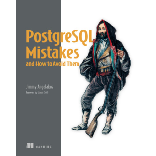  PostgreSQL Mistakes and How to Avoid Them. Jimmy Angelakos