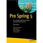 Pro Spring 5: An In-Depth Guide to the Spring Framework and Its Tools